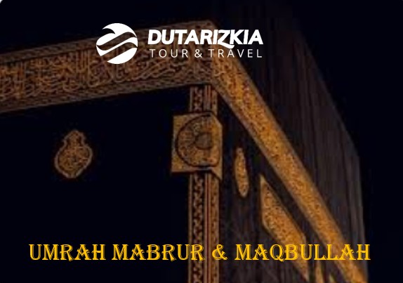 Panduan Lengkap Meraih Umrah Mabrur dan Maqbullah Sesuai Sunnah Bersama Dutarizkia Tour & Travel